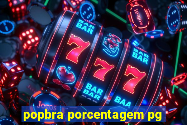 popbra porcentagem pg